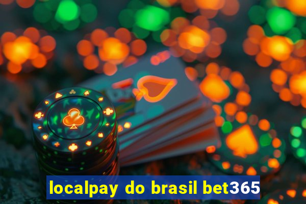 localpay do brasil bet365